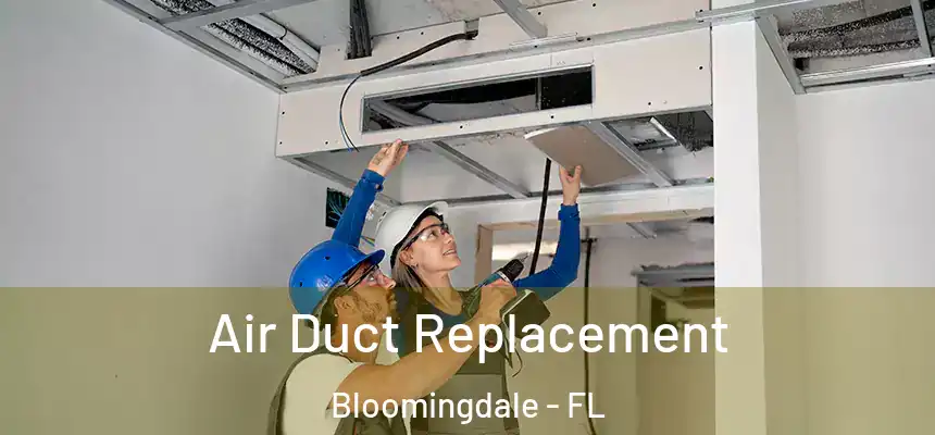 Air Duct Replacement Bloomingdale - FL