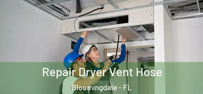 Repair Dryer Vent Hose Bloomingdale - FL